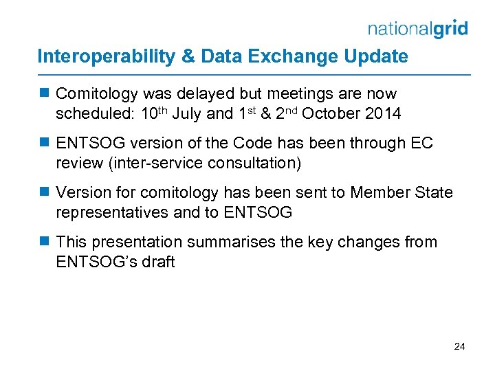Interoperability & Data Exchange Update ¾ Comitology was delayed but meetings are now scheduled: