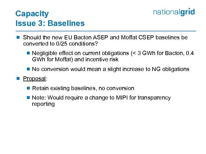 Capacity Issue 3: Baselines ¾ Should the new EU Bacton ASEP and Moffat CSEP