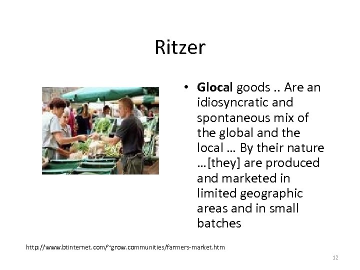 Ritzer • Glocal goods. . Are an idiosyncratic and spontaneous mix of the global