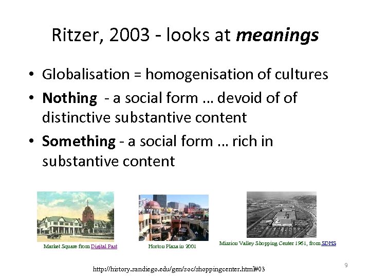 Ritzer, 2003 - looks at meanings • Globalisation = homogenisation of cultures • Nothing