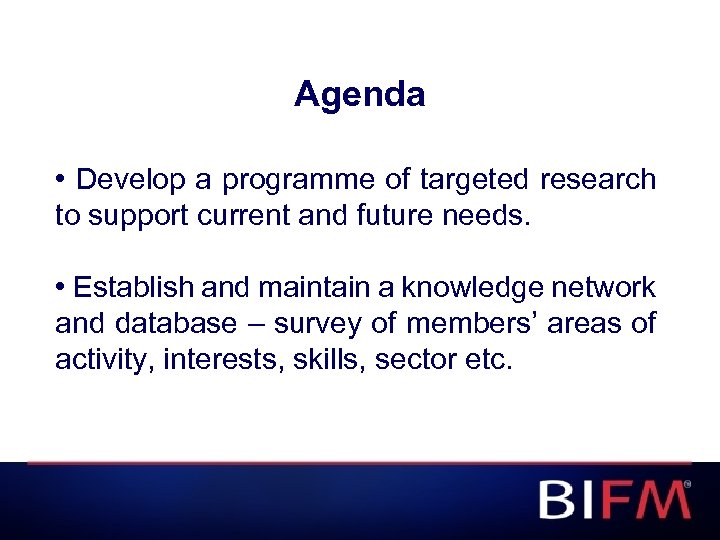 Agenda • Develop a programme of targeted research to support current and future needs.