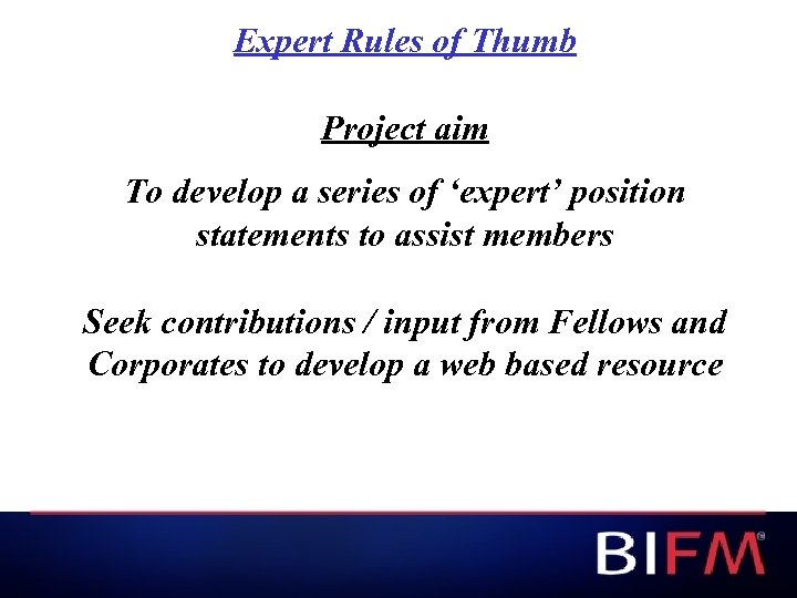Expert Rules of Thumb Project aim To develop a series of ‘expert’ position statements
