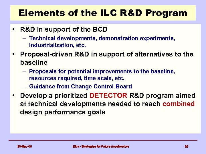 Elements of the ILC R&D Program • R&D in support of the BCD –