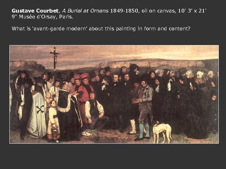 Gustave Courbet, A Burial at Ornans 1849 -1850, oil on canvas, 10' 3’ x