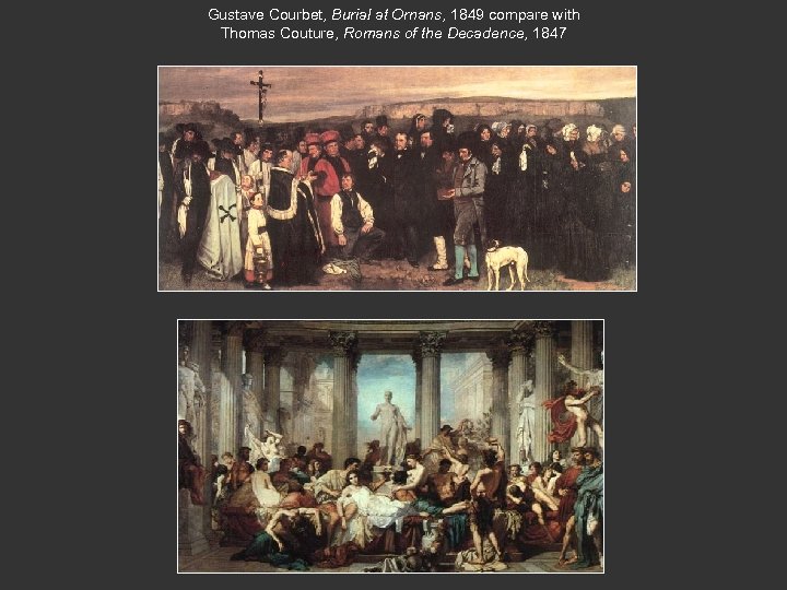 Gustave Courbet, Burial at Ornans, 1849 compare with Thomas Couture, Romans of the Decadence,