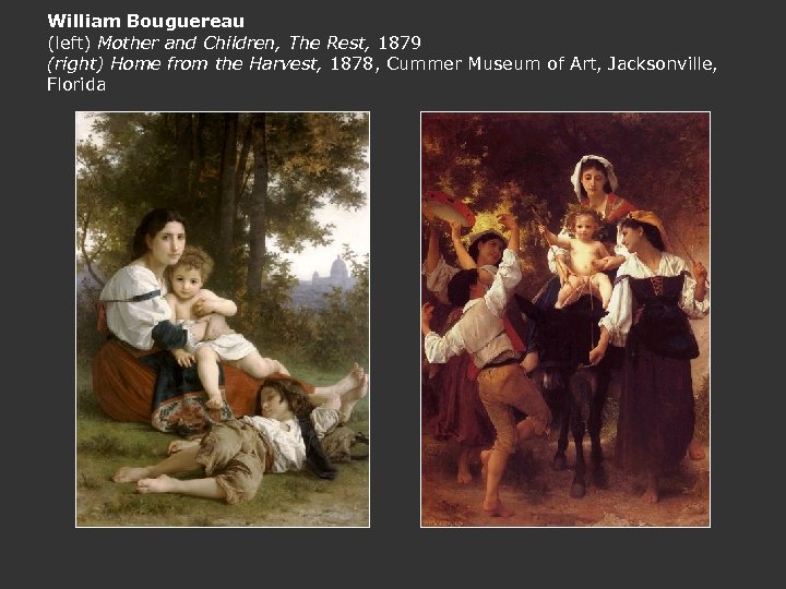 William Bouguereau (left) Mother and Children, The Rest, 1879 (right) Home from the Harvest,