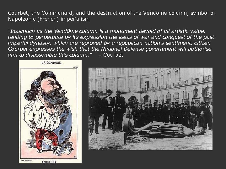 Courbet, the Communard, and the destruction of the Vendome column, symbol of Napoleonic (French)