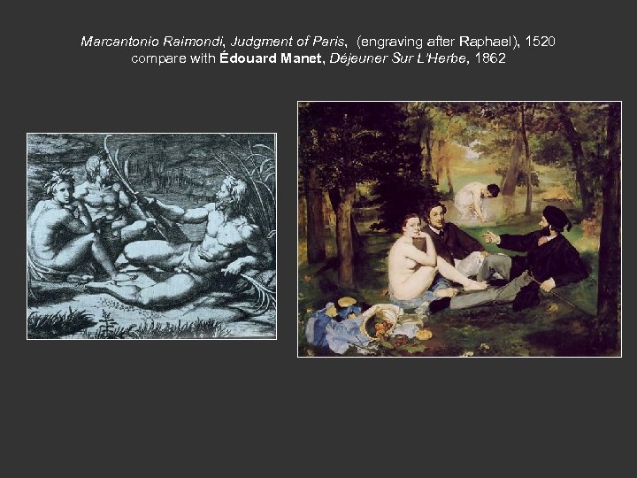 Marcantonio Raimondi, Judgment of Paris, (engraving after Raphael), 1520 compare with Édouard Manet, Déjeuner