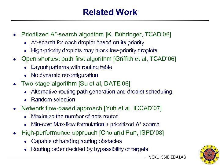 Related Work l Prioritized A*-search algorithm [K. Böhringer, TCAD’ 06] l l l Open