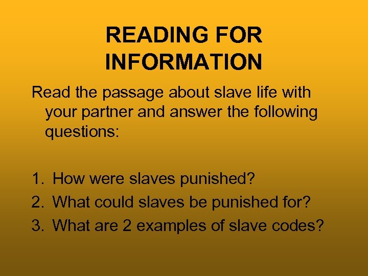 READING FOR INFORMATION Read the passage about slave life with your partner and answer