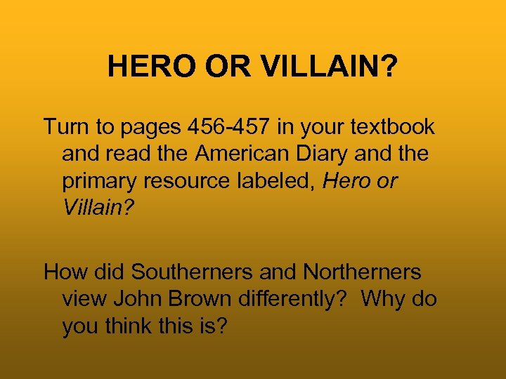 HERO OR VILLAIN? Turn to pages 456 -457 in your textbook and read the