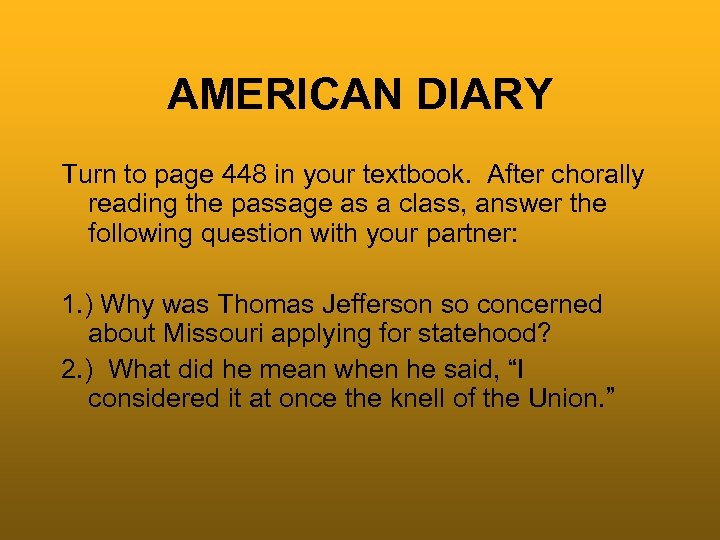 AMERICAN DIARY Turn to page 448 in your textbook. After chorally reading the passage