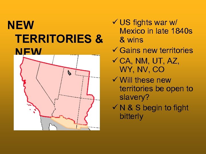 NEW TERRITORIES & NEW CHALLENGES ü US fights war w/ Mexico in late 1840