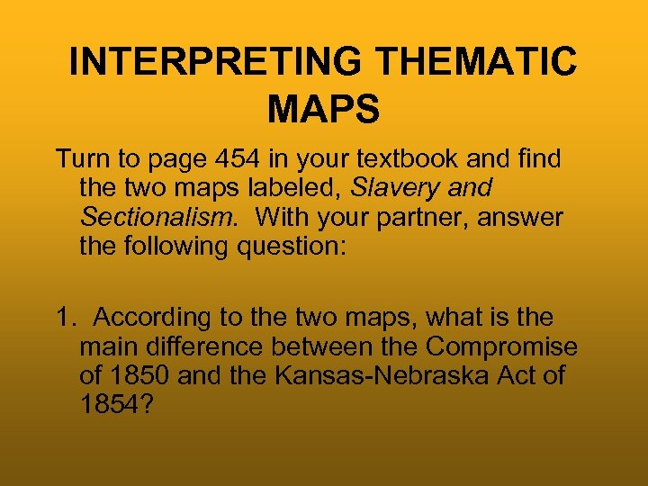 INTERPRETING THEMATIC MAPS Turn to page 454 in your textbook and find the two