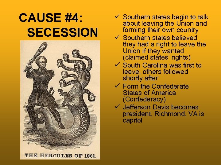 CAUSE #4: SECESSION ü Southern states begin to talk about leaving the Union and