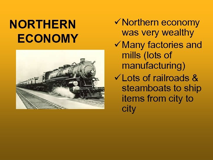 NORTHERN ECONOMY ü Northern economy was very wealthy ü Many factories and mills (lots
