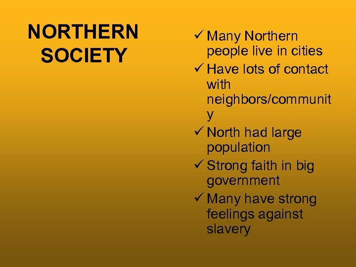NORTHERN SOCIETY ü Many Northern people live in cities ü Have lots of contact