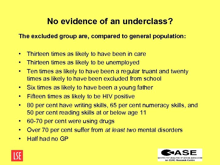 No evidence of an underclass? The excluded group are, compared to general population: •