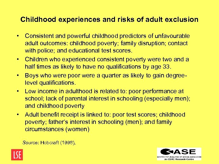 Childhood experiences and risks of adult exclusion • Consistent and powerful childhood predictors of