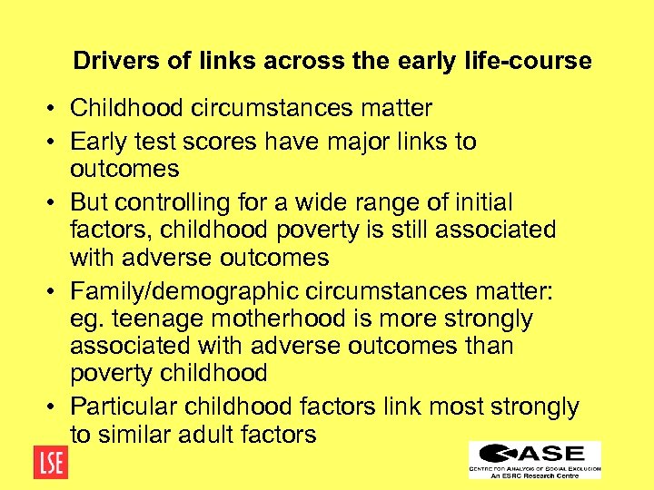 Drivers of links across the early life-course • Childhood circumstances matter • Early test