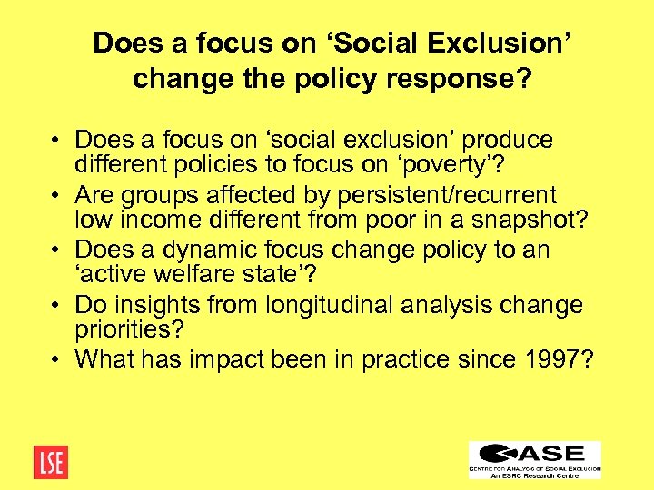 Does a focus on ‘Social Exclusion’ change the policy response? • Does a focus