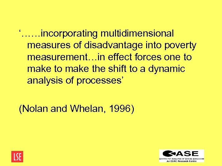 ‘……incorporating multidimensional measures of disadvantage into poverty measurement…in effect forces one to make the