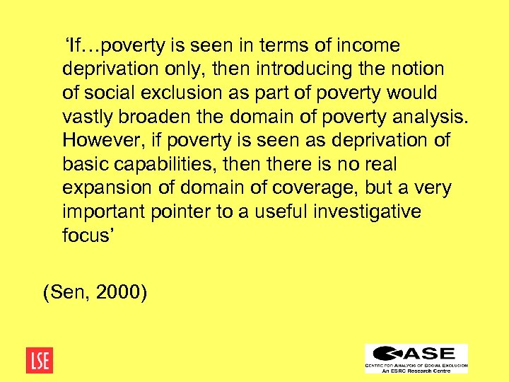  ‘If…poverty is seen in terms of income deprivation only, then introducing the notion