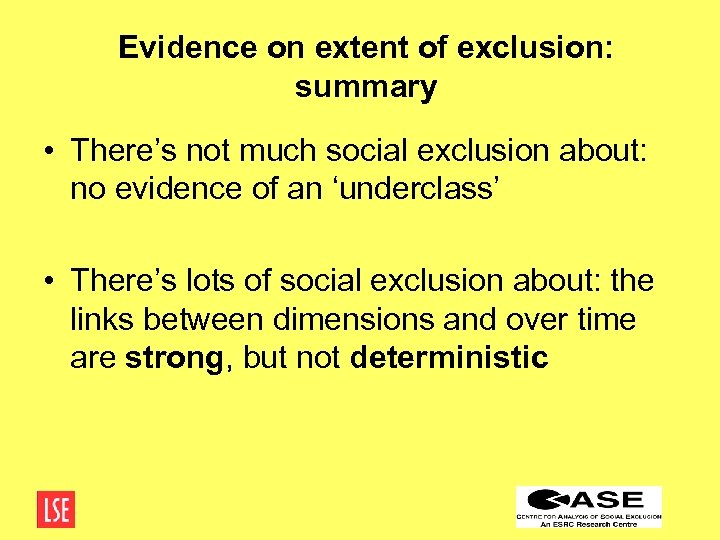 Evidence on extent of exclusion: summary • There’s not much social exclusion about: no