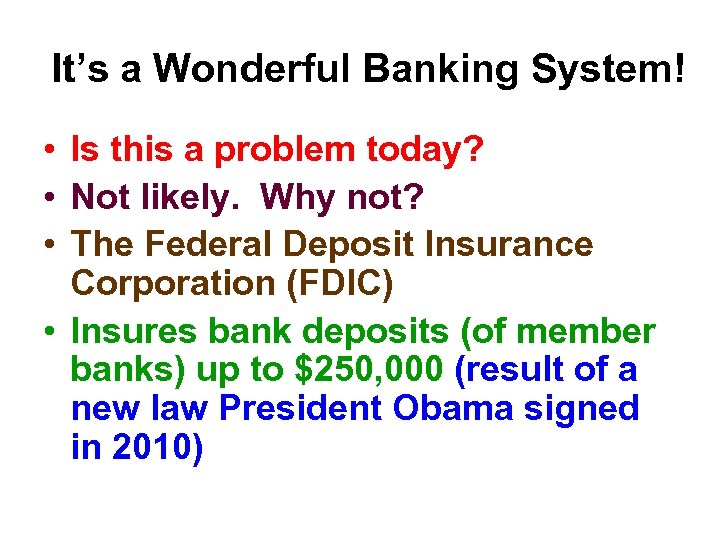 It’s a Wonderful Banking System! • Is this a problem today? • Not likely.