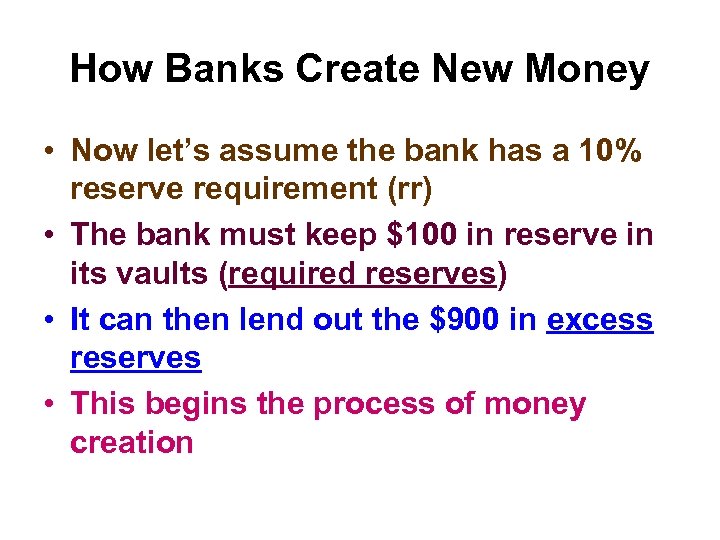 How Banks Create New Money • Now let’s assume the bank has a 10%