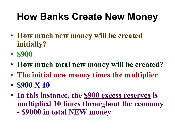 How Banks Create New Money • How much new money will be created initially?