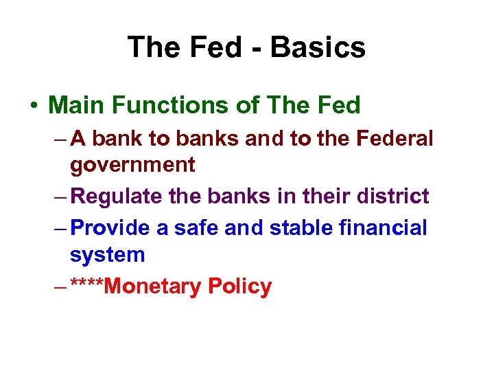 The Fed - Basics • Main Functions of The Fed – A bank to