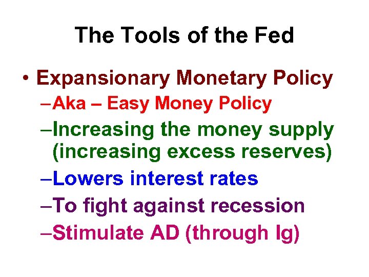 The Tools of the Fed • Expansionary Monetary Policy – Aka – Easy Money