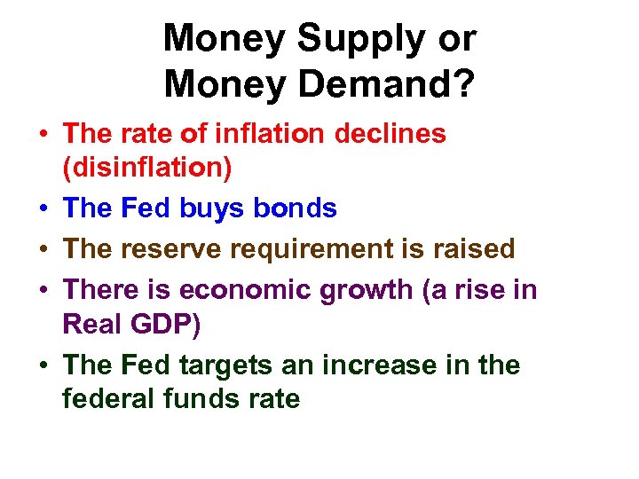 Money Supply or Money Demand? • The rate of inflation declines (disinflation) • The