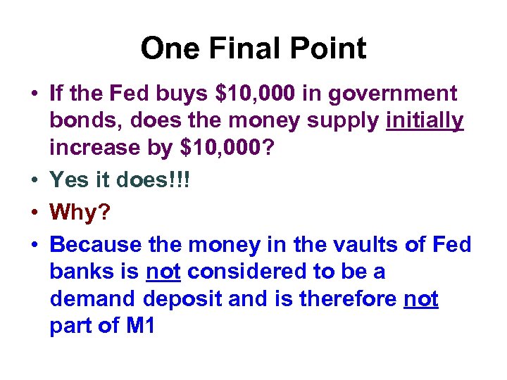 One Final Point • If the Fed buys $10, 000 in government bonds, does