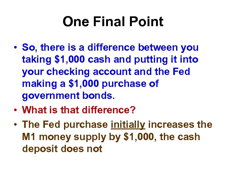 One Final Point • So, there is a difference between you taking $1, 000