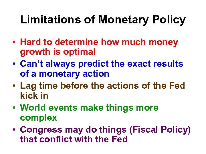 Limitations of Monetary Policy • Hard to determine how much money growth is optimal