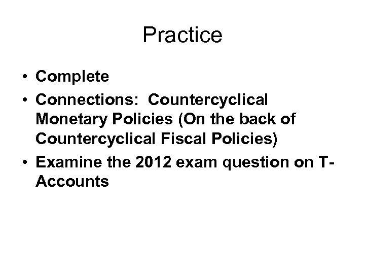 Practice • Complete • Connections: Countercyclical Monetary Policies (On the back of Countercyclical Fiscal