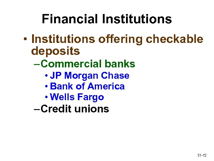 Financial Institutions • Institutions offering checkable deposits – Commercial banks • JP Morgan Chase