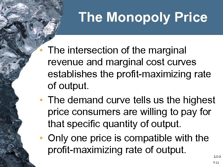 The Monopoly Price • The intersection of the marginal revenue and marginal cost curves