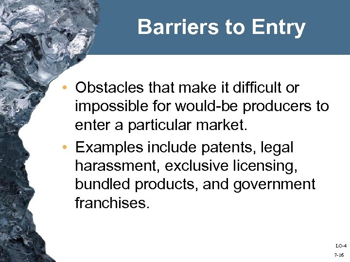 Barriers to Entry • Obstacles that make it difficult or impossible for would-be producers