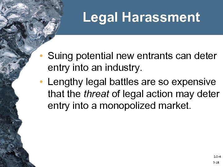 Legal Harassment • Suing potential new entrants can deter entry into an industry. •
