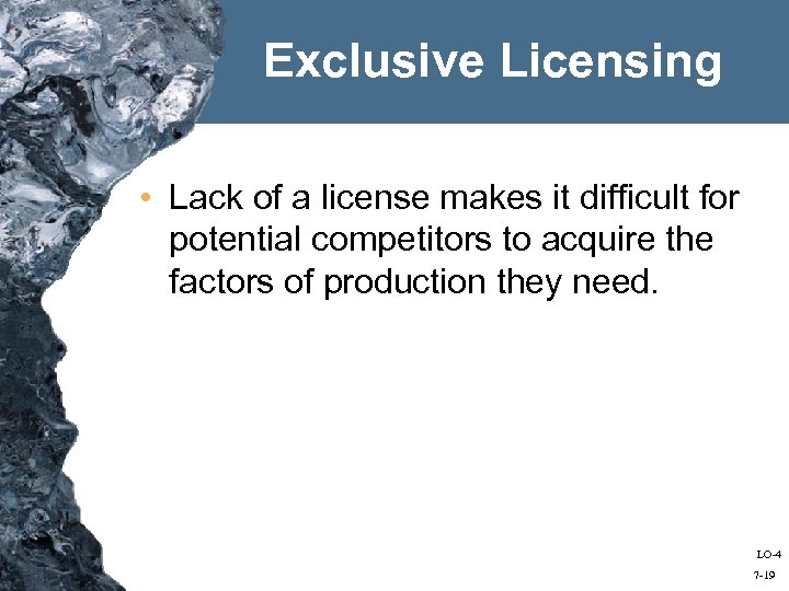 Exclusive Licensing • Lack of a license makes it difficult for potential competitors to