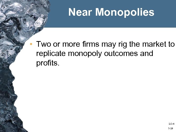 Near Monopolies • Two or more firms may rig the market to replicate monopoly
