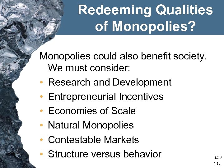 Redeeming Qualities of Monopolies? Monopolies could also benefit society. We must consider: • Research