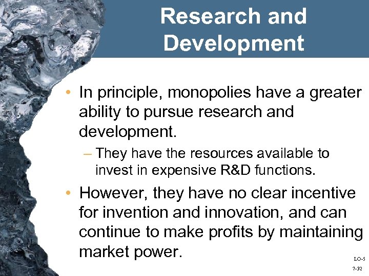 Research and Development • In principle, monopolies have a greater ability to pursue research