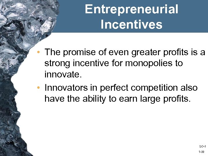 Entrepreneurial Incentives • The promise of even greater profits is a strong incentive for