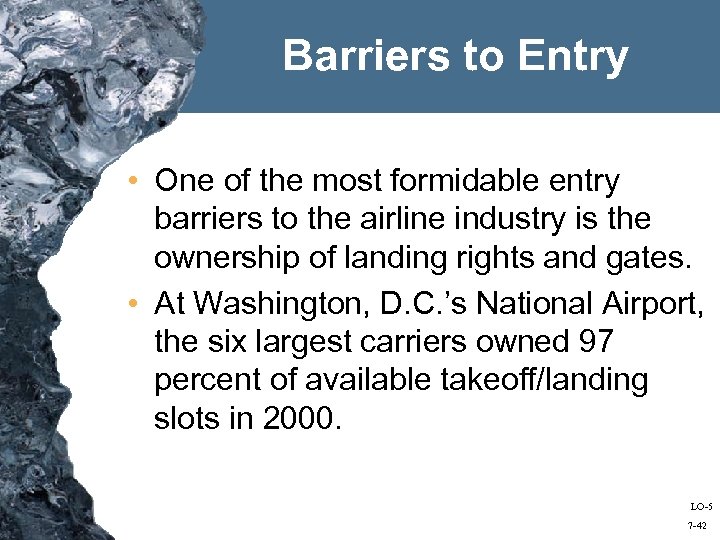 Barriers to Entry • One of the most formidable entry barriers to the airline