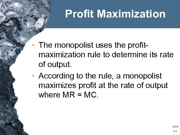 Profit Maximization • The monopolist uses the profitmaximization rule to determine its rate of