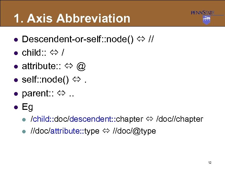 1. Axis Abbreviation l l l Descendent-or-self: : node() // child: : / attribute: